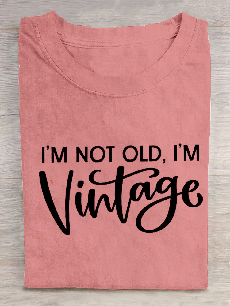 I'M NOT OLD, I'M VINTAGE ART PRINT CASUAL T-SHIRT