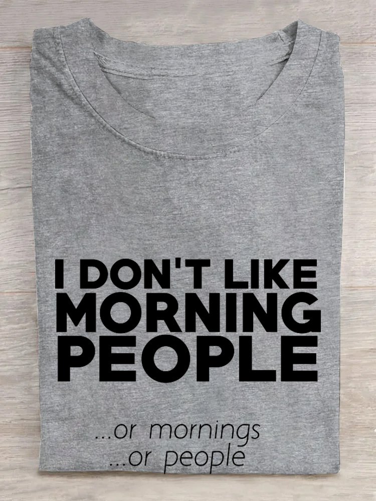 I don't like morning people or mornings or people T-Shirt