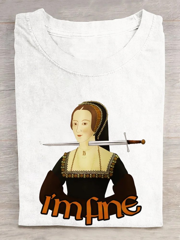 Anne Boleyn - I'm fine Crew Neck Casual T-Shirt