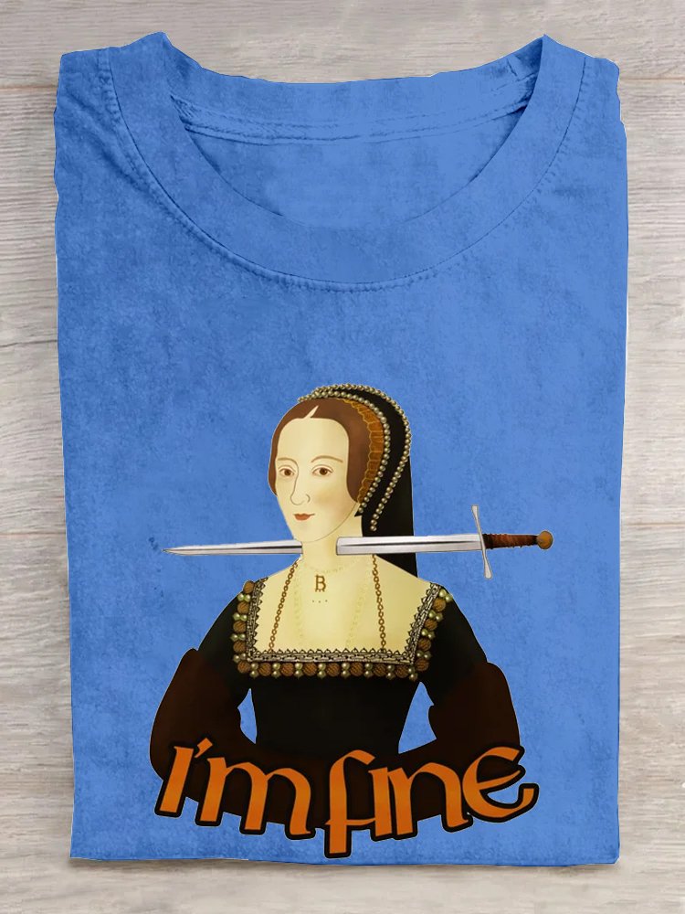 Anne Boleyn - I'm fine Crew Neck Casual T-Shirt