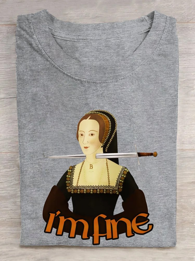 Anne Boleyn - I'm fine Crew Neck Casual T-Shirt