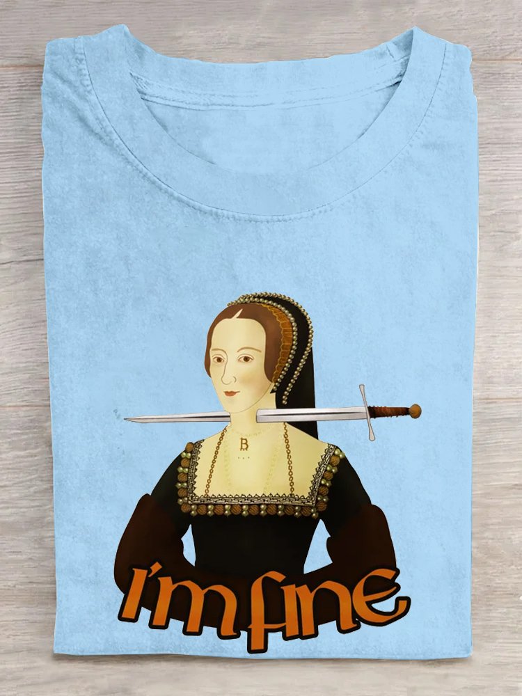 Anne Boleyn - I'm fine Crew Neck Casual T-Shirt