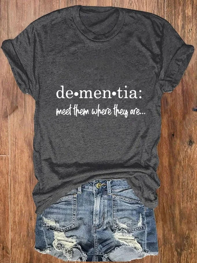 Women's Meet Them Where They Are… Dementia Alzheimer's Disease Awareness Printed T-Shirt