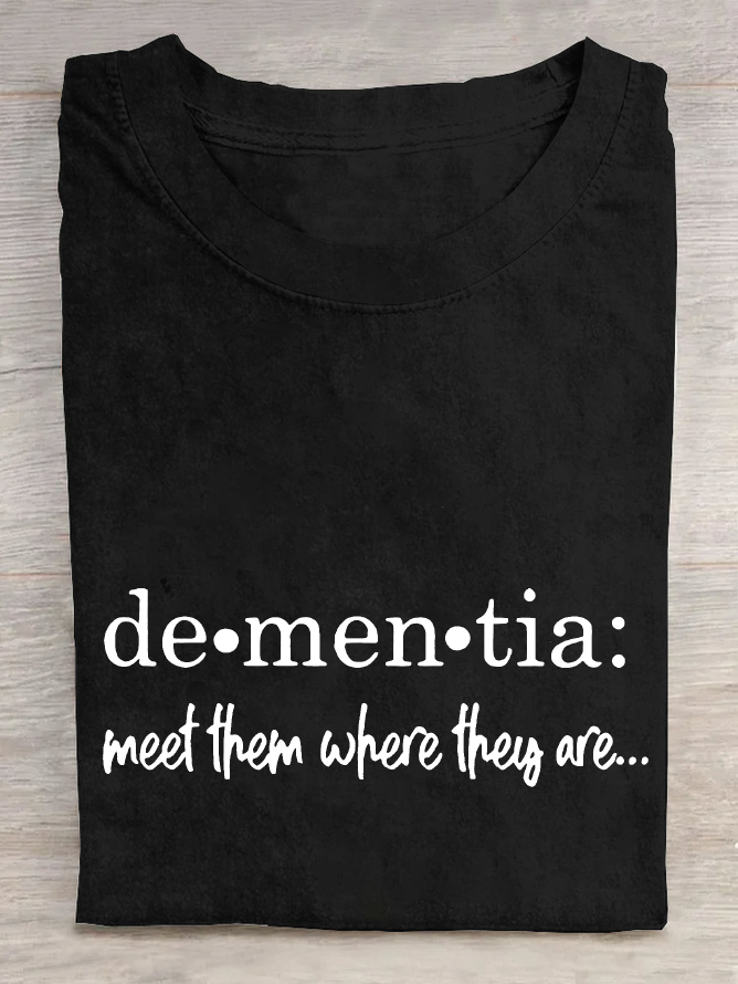 Women's Meet Them Where They Are… Dementia Alzheimer's Disease Awareness Printed Cotton T-Shirt