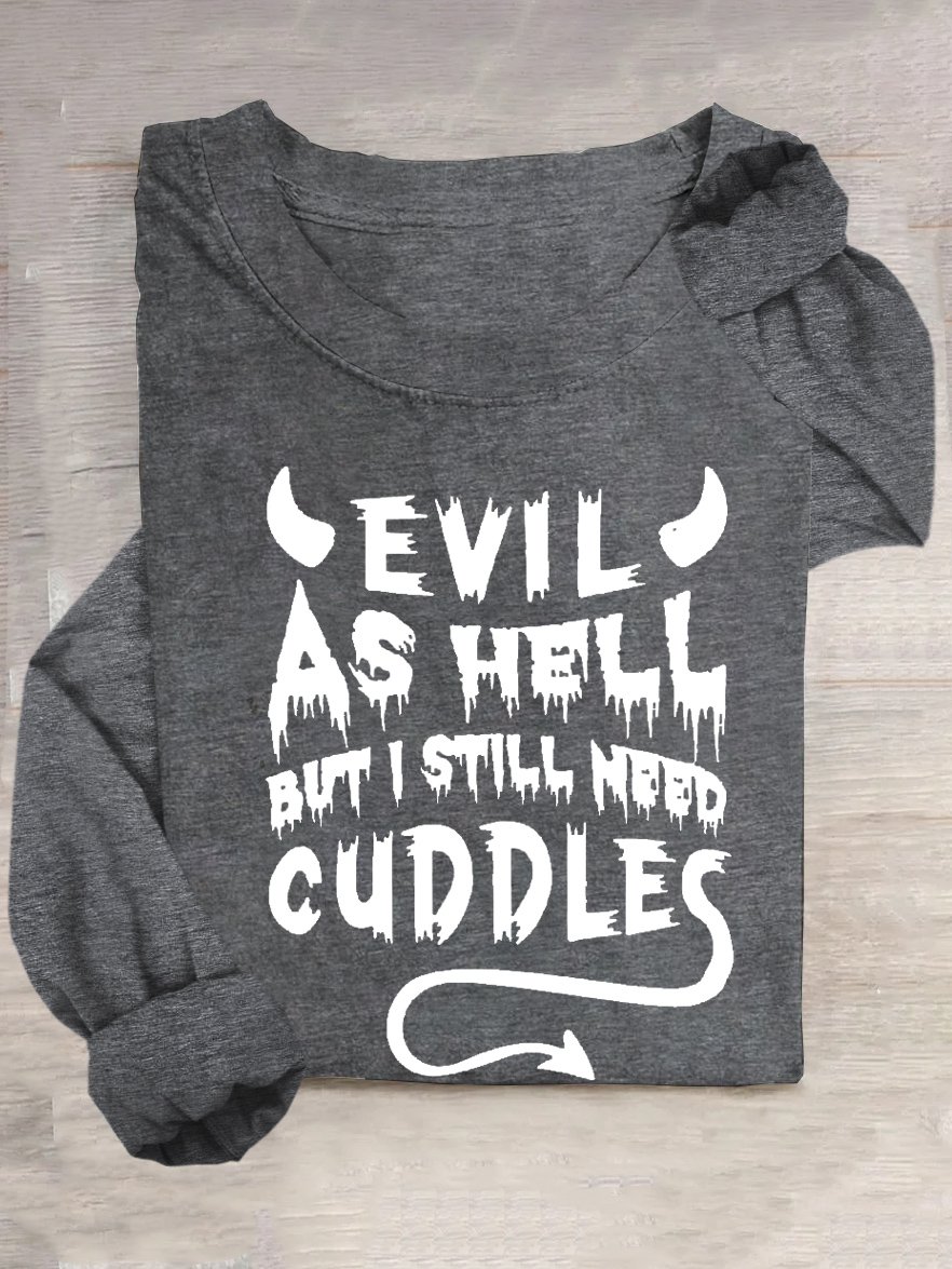 EVIL AS HELL BUT I STILL NEED CUDDLES Halloween Loose Casual T-Shirt