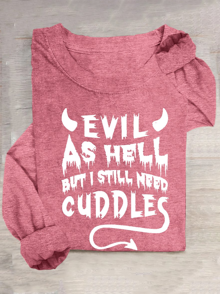 EVIL AS HELL BUT I STILL NEED CUDDLES Halloween Loose Casual T-Shirt