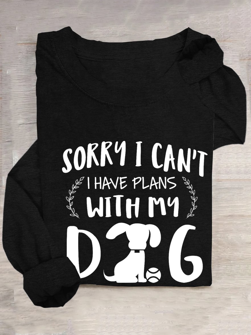 Sorry I can't, I have plans with my dog T-Shirt