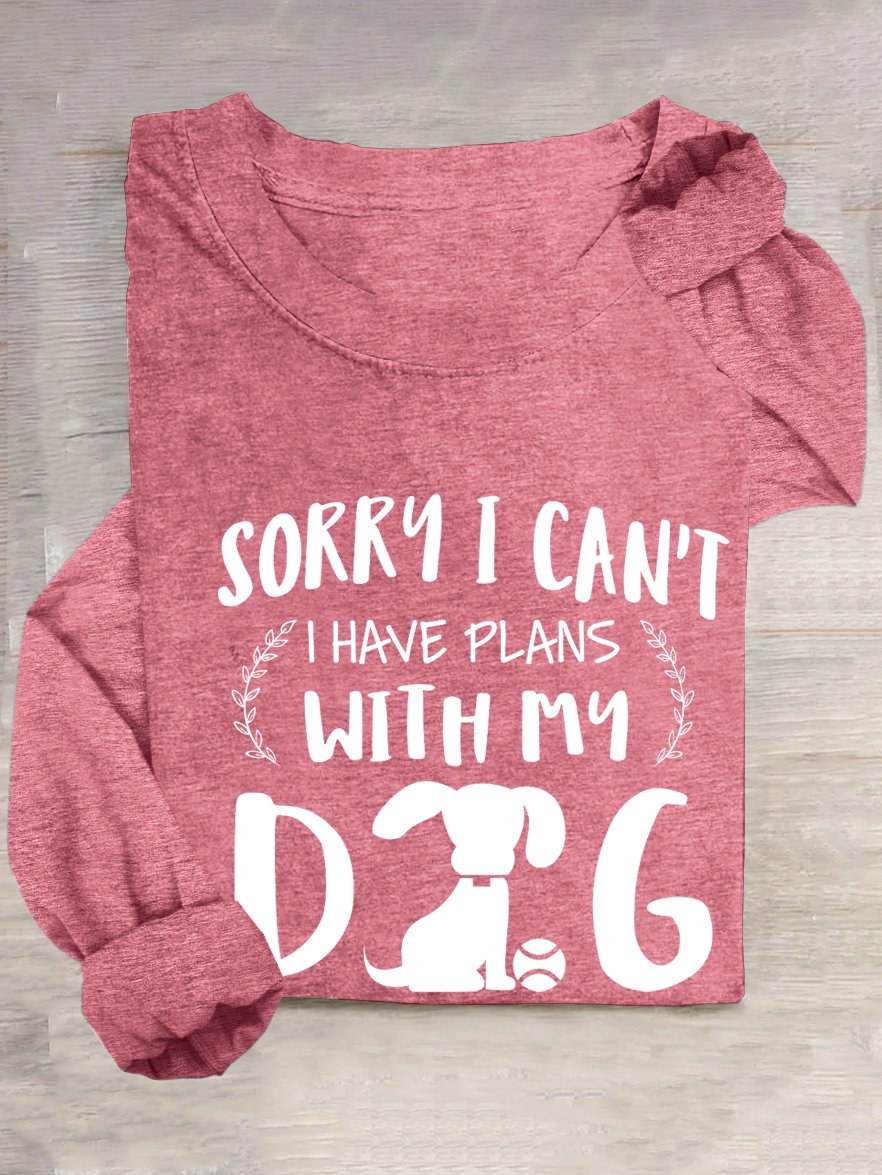 Sorry I can't, I have plans with my dog T-Shirt