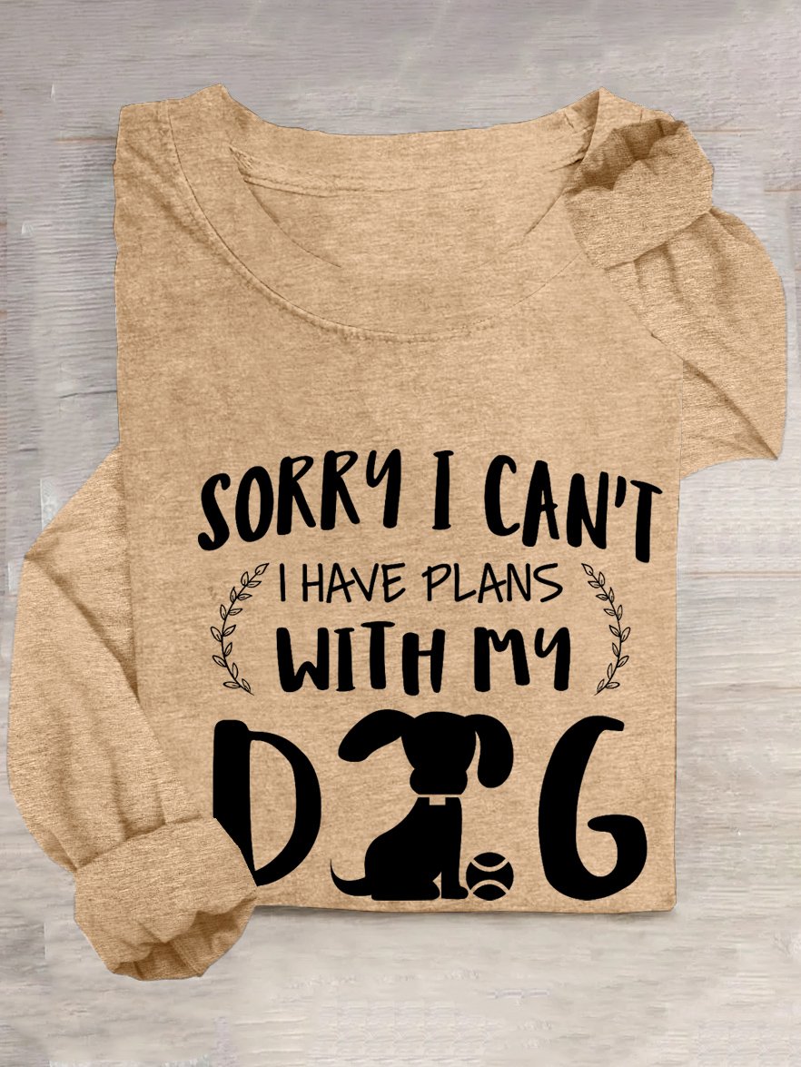 Sorry I can't, I have plans with my dog T-Shirt