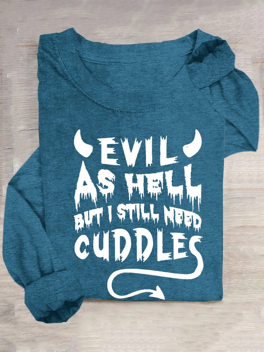 EVIL AS HELL BUT I STILL NEED CUDDLES Halloween Loose Casual T-Shirt