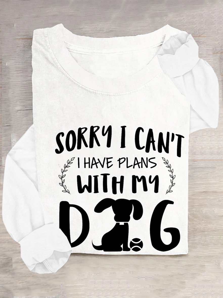 Sorry I can't, I have plans with my dog T-Shirt