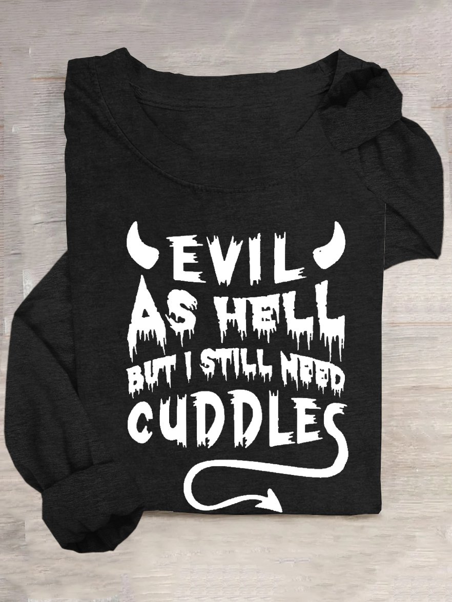 EVIL AS HELL BUT I STILL NEED CUDDLES Halloween Loose Casual T-Shirt