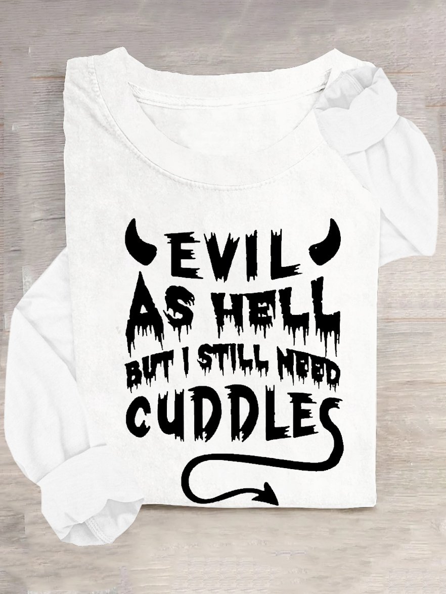 EVIL AS HELL BUT I STILL NEED CUDDLES Halloween Loose Casual T-Shirt