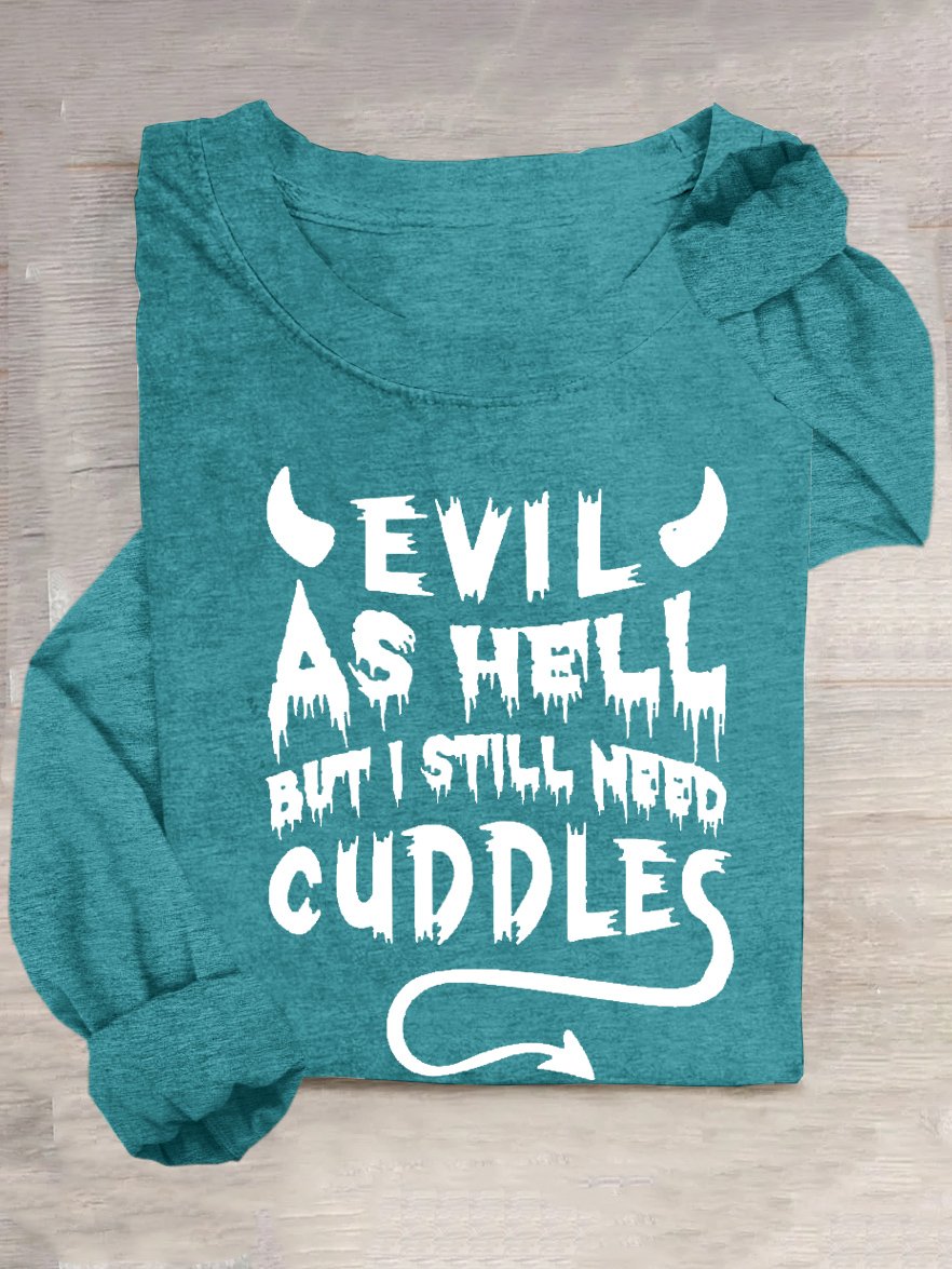 EVIL AS HELL BUT I STILL NEED CUDDLES Halloween Loose Casual T-Shirt