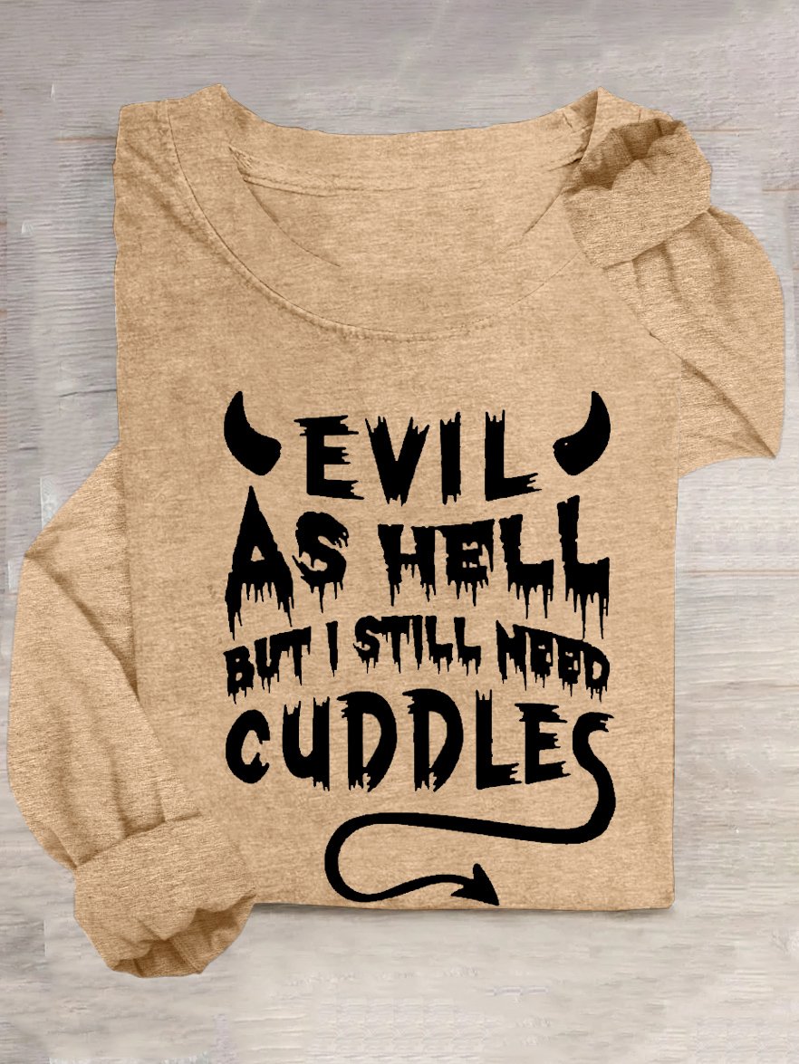 EVIL AS HELL BUT I STILL NEED CUDDLES Halloween Loose Casual T-Shirt