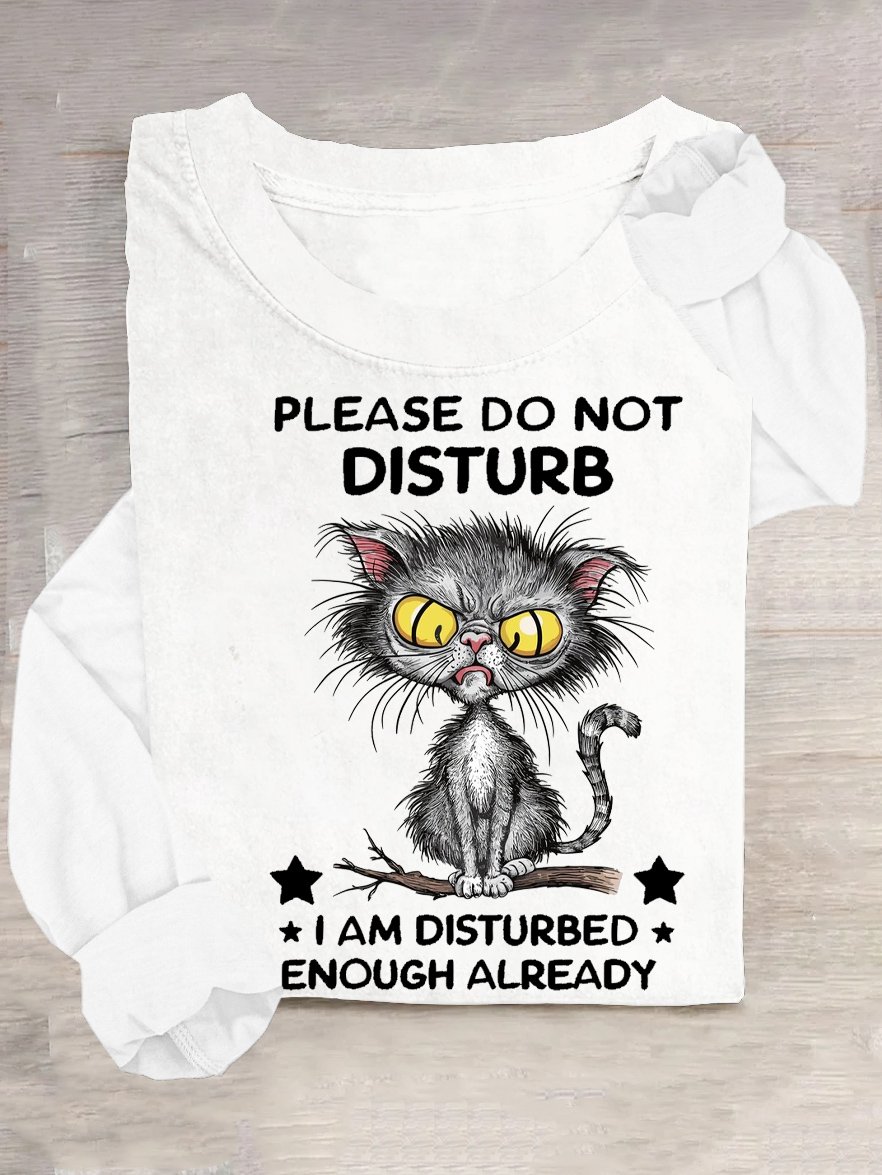 Cat Please do not disturb, I am already disturbed T-Shirt