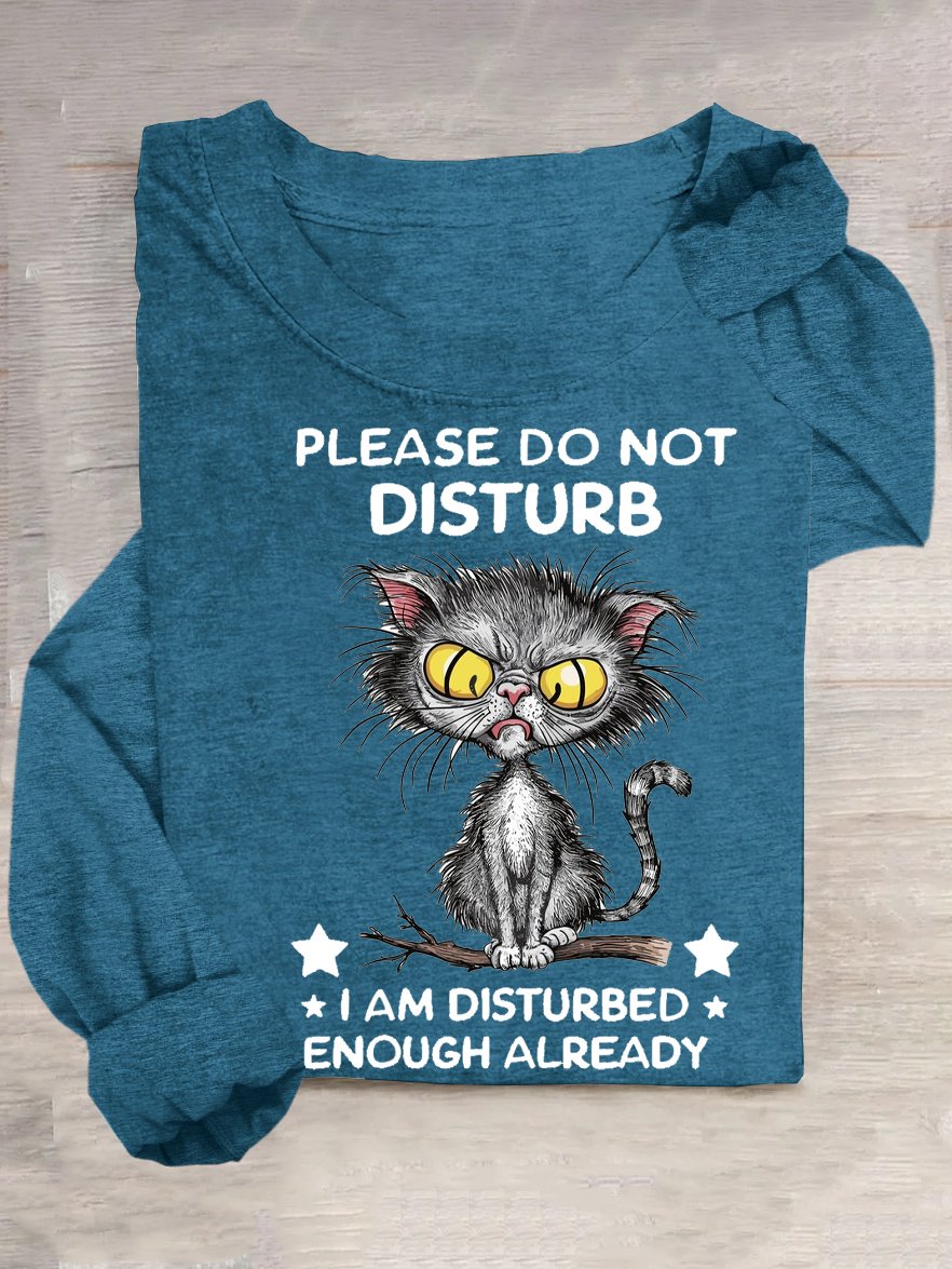 Cat Please do not disturb, I am already disturbed T-Shirt