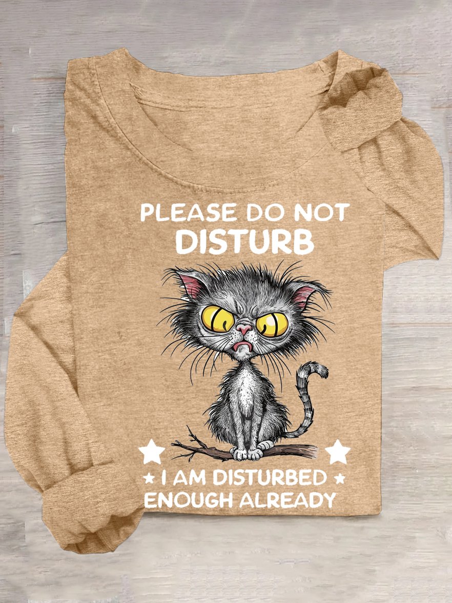 Cat Please do not disturb, I am already disturbed T-Shirt