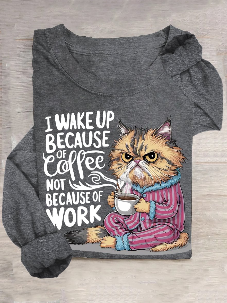 I WAKE UP BECAUSE Coffee NOT BECAUSE OF WORK T-shirt