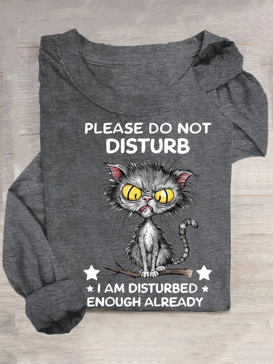 Cat Please do not disturb, I am already disturbed T-Shirt