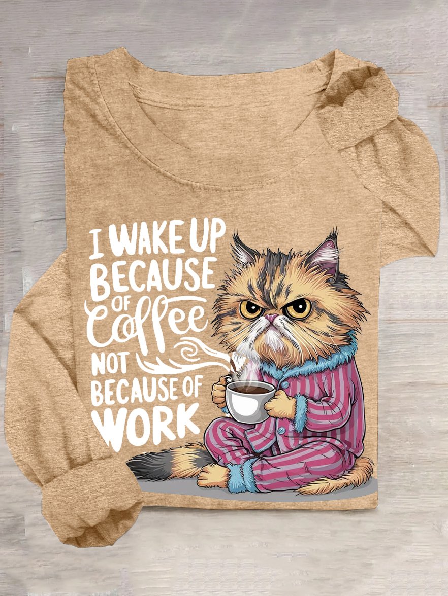 I WAKE UP BECAUSE Coffee NOT BECAUSE OF WORK T-shirt