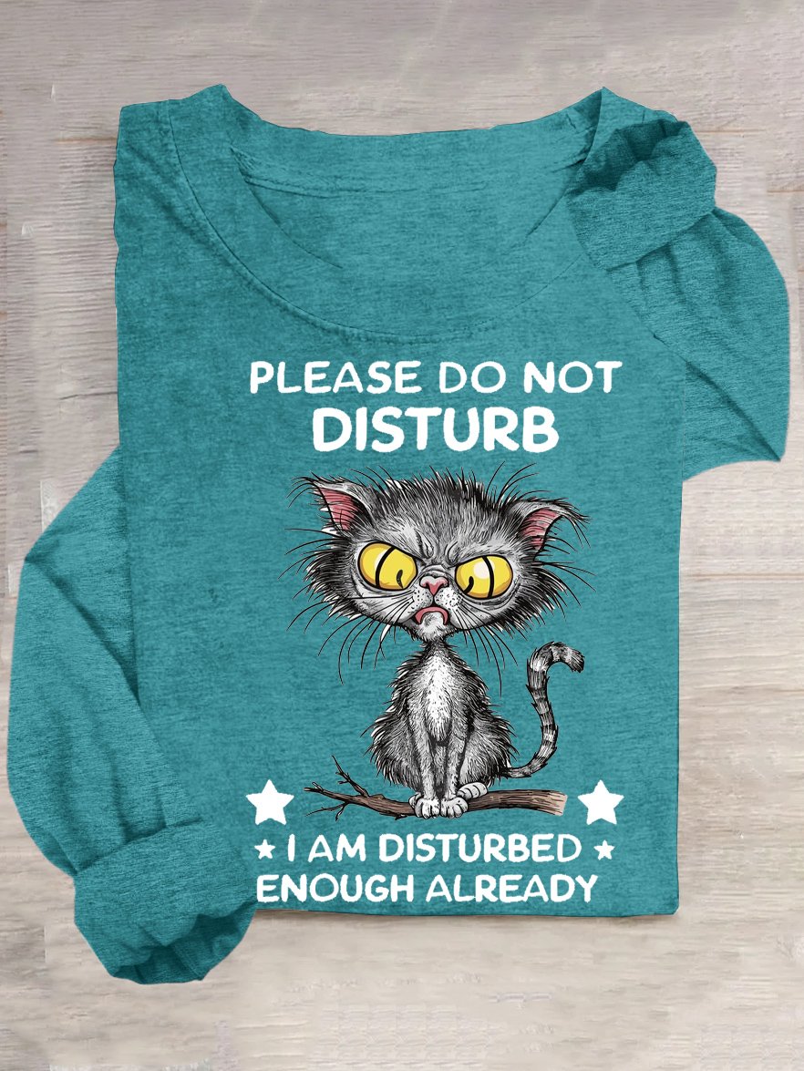 Cat Please do not disturb, I am already disturbed T-Shirt