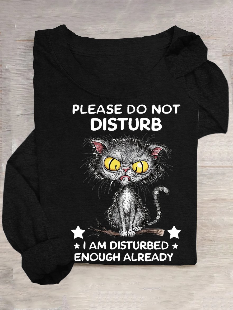 Cat Please do not disturb, I am already disturbed T-Shirt