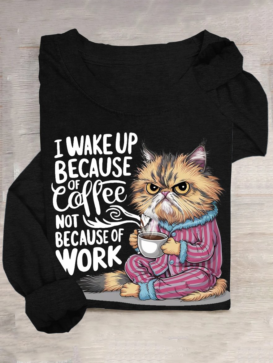 I WAKE UP BECAUSE Coffee NOT BECAUSE OF WORK T-shirt