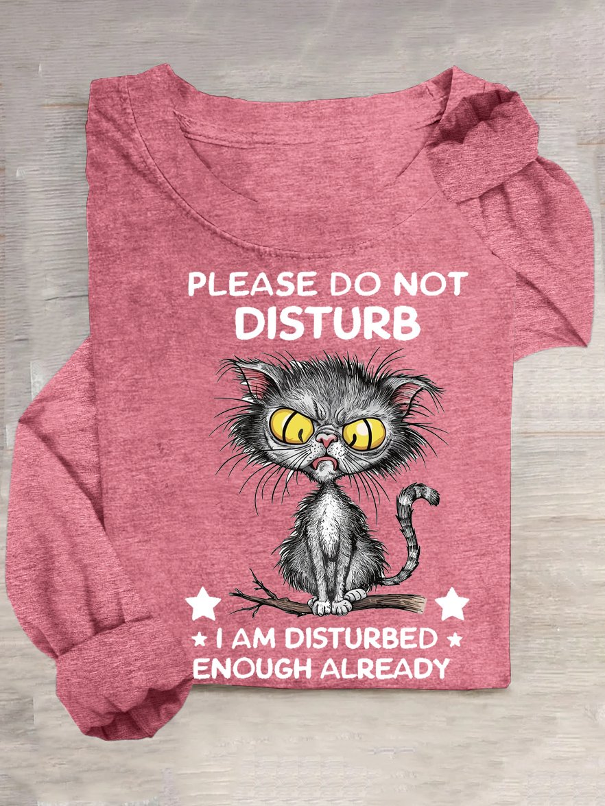 Cat Please do not disturb, I am already disturbed T-Shirt