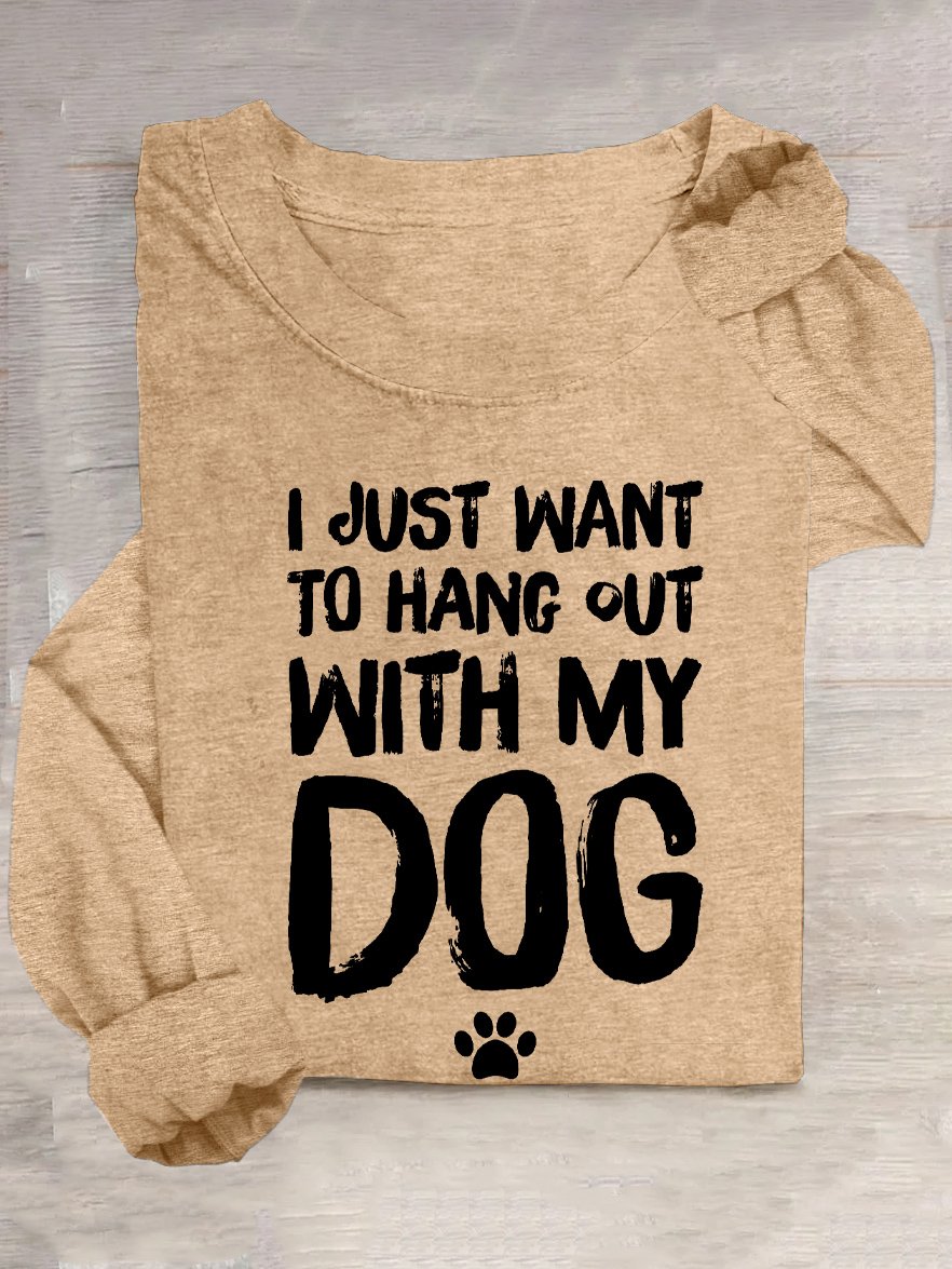 I just want to hang out with my dog T-Shirt