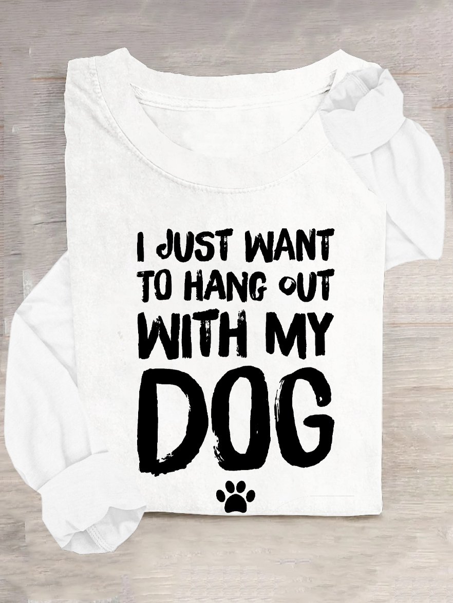 I just want to hang out with my dog T-Shirt