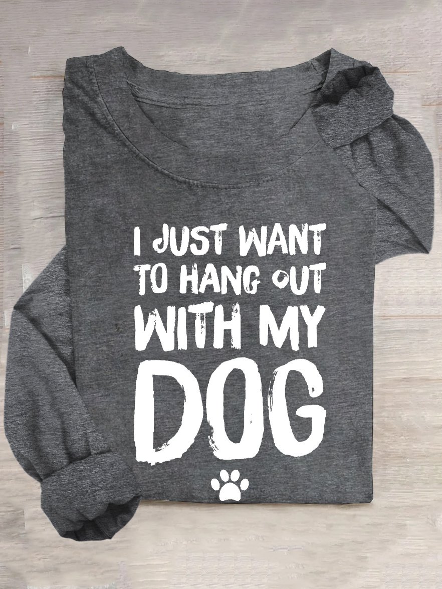 I just want to hang out with my dog T-Shirt