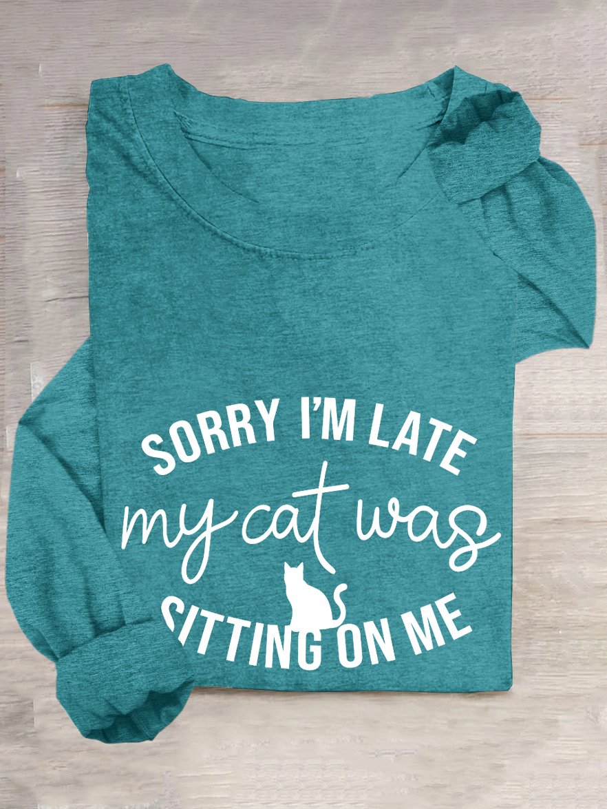 Sorry Im Late My Cat Was Sitting On Me T-Shirt