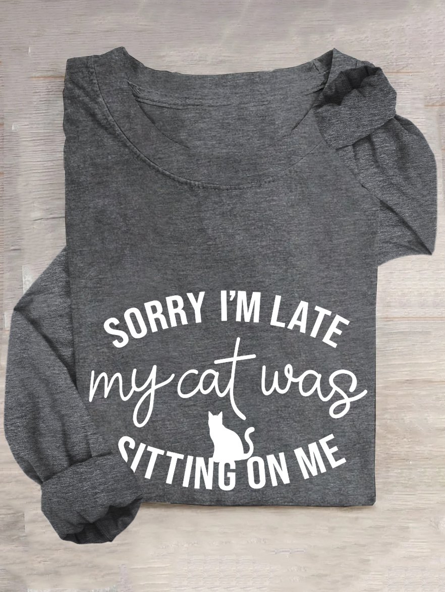 Sorry Im Late My Cat Was Sitting On Me T-Shirt