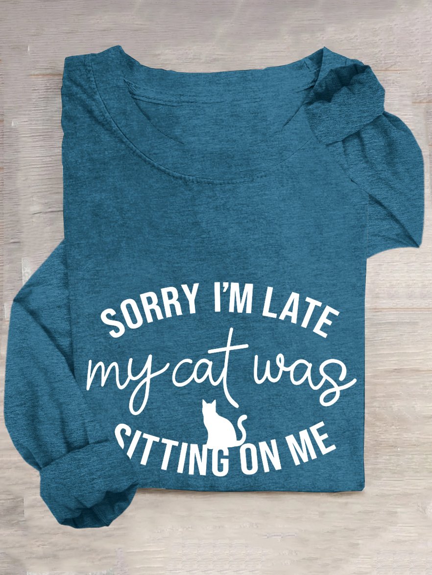 Sorry Im Late My Cat Was Sitting On Me T-Shirt