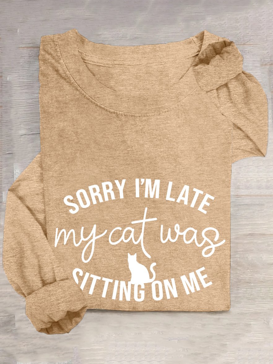 Sorry Im Late My Cat Was Sitting On Me T-Shirt