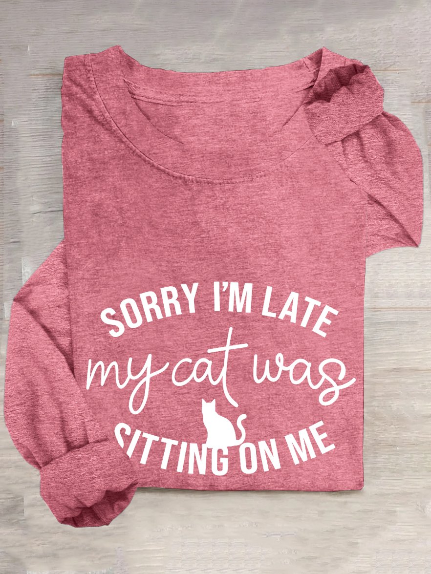 Sorry Im Late My Cat Was Sitting On Me T-Shirt